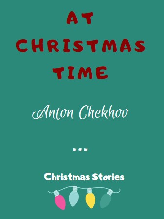 At Christmas Time by Anton Chekhov