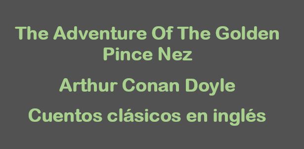 The Adventure Of The Golden Pince Nez