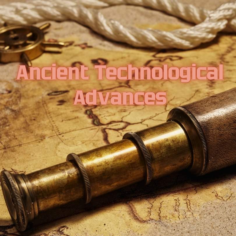Ancient Technological Advances