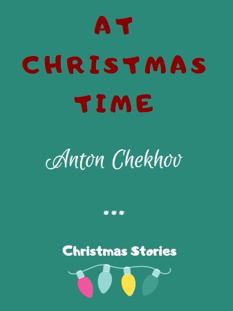 At Christmas Time by Anton Chekhov