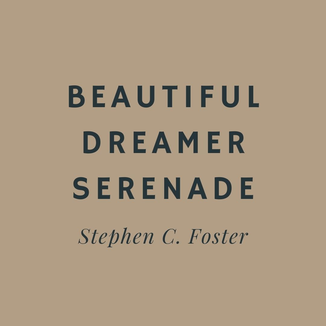 Valentine's Day - Beautiful Dreamer Serenade - Stephen C. Foster