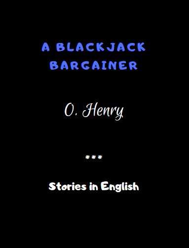 A Blackjack Bargainer by O. Henry 