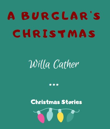 A Burglar's Christmas by Willa Cather