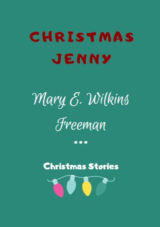 Christmas Jenny by Mary E. Wilkins Freeman