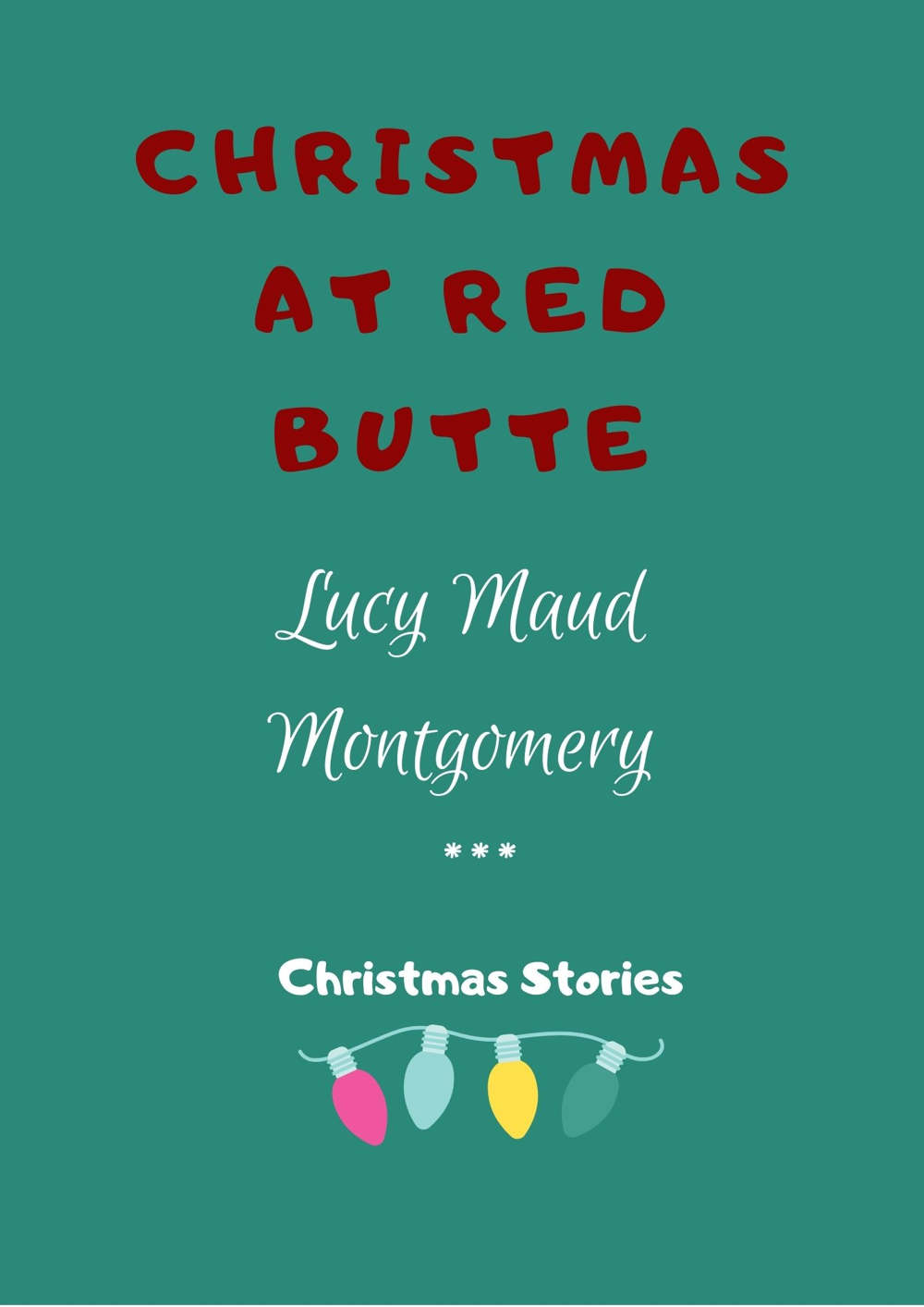 Christmas at Red Butte by Lucy Maud Montgomery