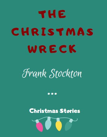 The Christmas Wreck by Frank Stockton