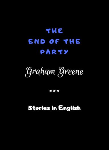 The End of the Party by Graham Greene