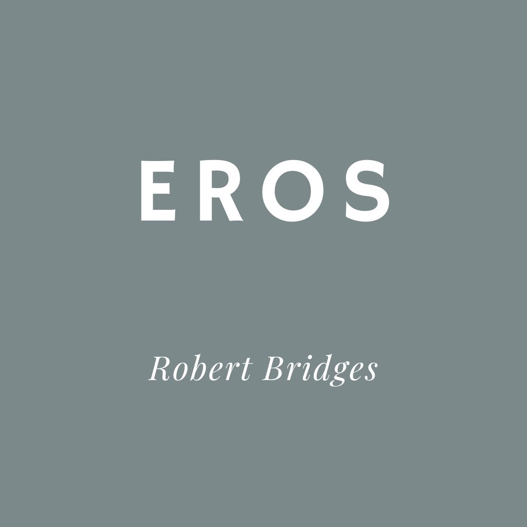 Valentine's Day - Eros - Robert Bridges