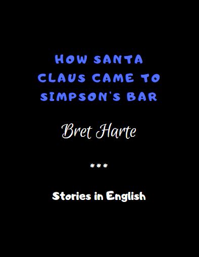 How Santa Claus Came to Simpson's Bar by Bret Harte 