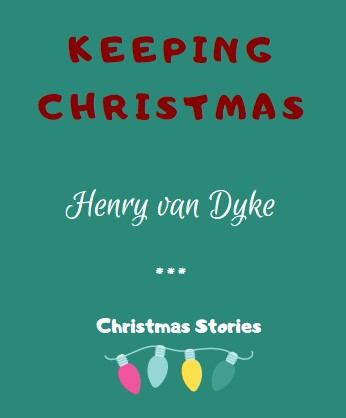 Keeping Christmas by Henry van Dyke