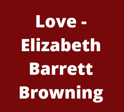 Valentine's Day - Love - Elizabeth Barrett Browning