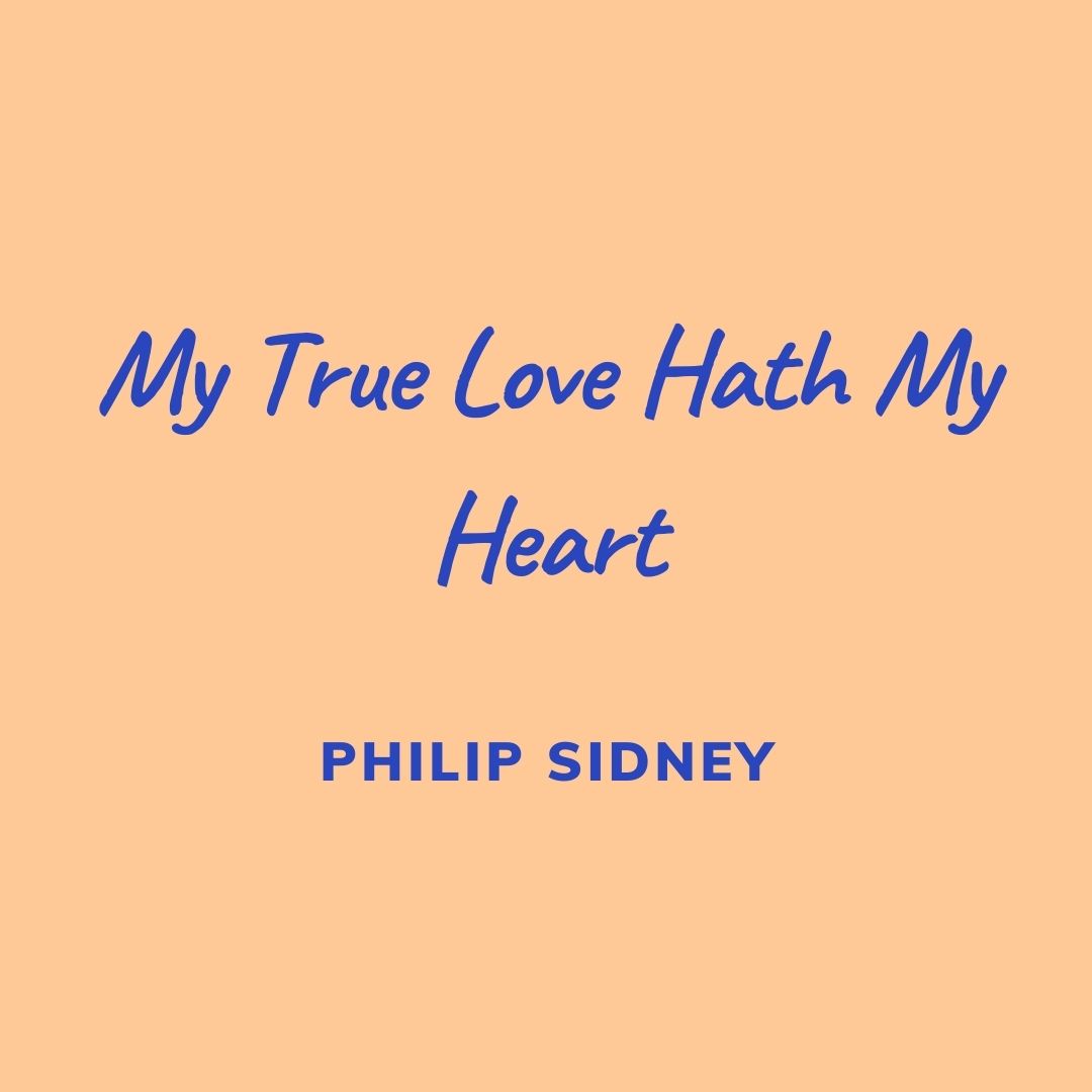 Valentine's Day - My True Love Hath My Heart - Philip Sidney