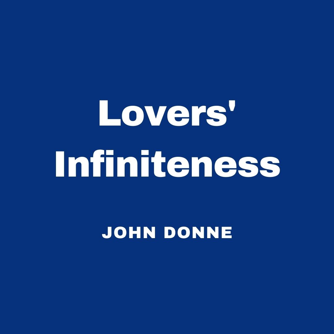 Valentine's Day - Lovers' Infiniteness - John Donne