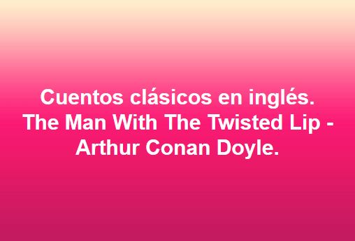 The Man With The Twisted Lip