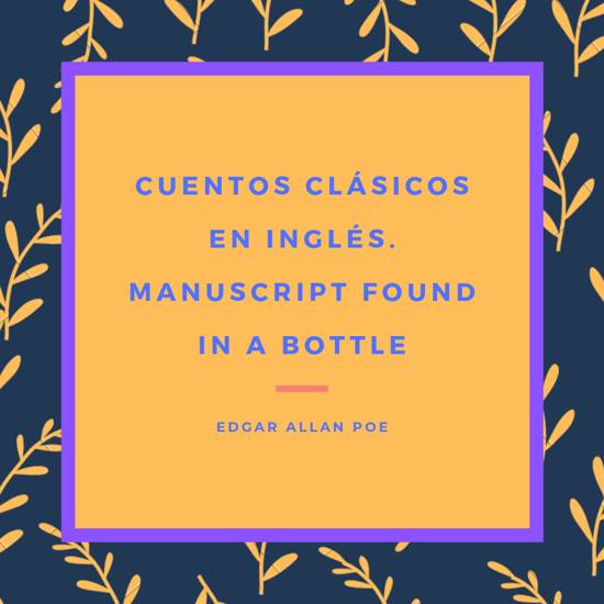 Manuscript Found in a Bottle - Edgar Allan Poe