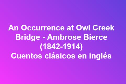 An Occurrence at Owl Creek Bridge