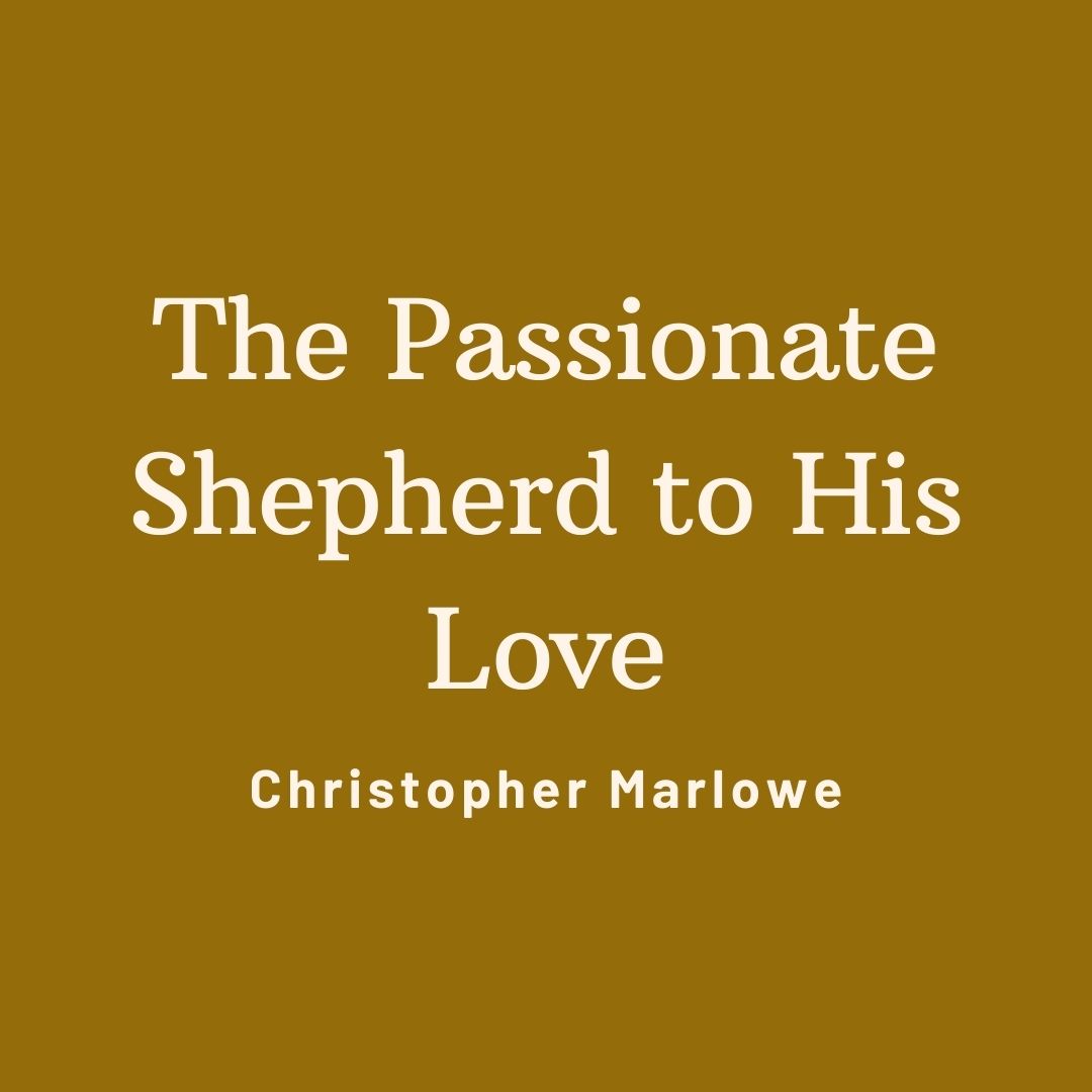 Valentine's Day - The Passionate Shepherd to His Love - Christopher Marlowe