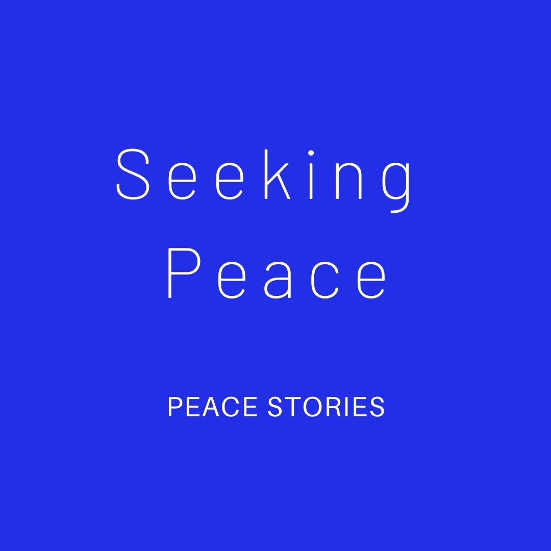 stories about peace, peace stories, tales about peace, Seeking Peace