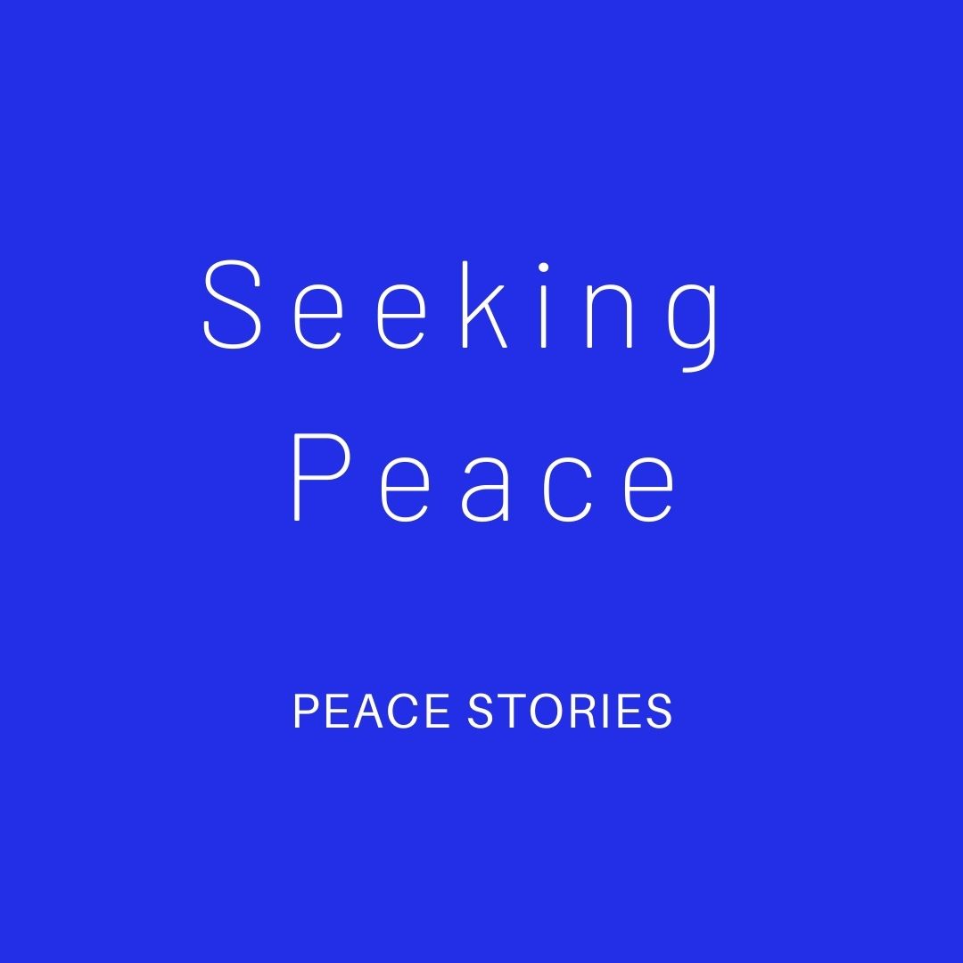 stories about peace, peace stories, tales about peace, Seeking Peace