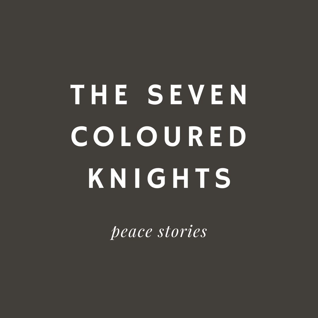stories about peace, peace stories, tales about peace, The Seven Coloured Knights