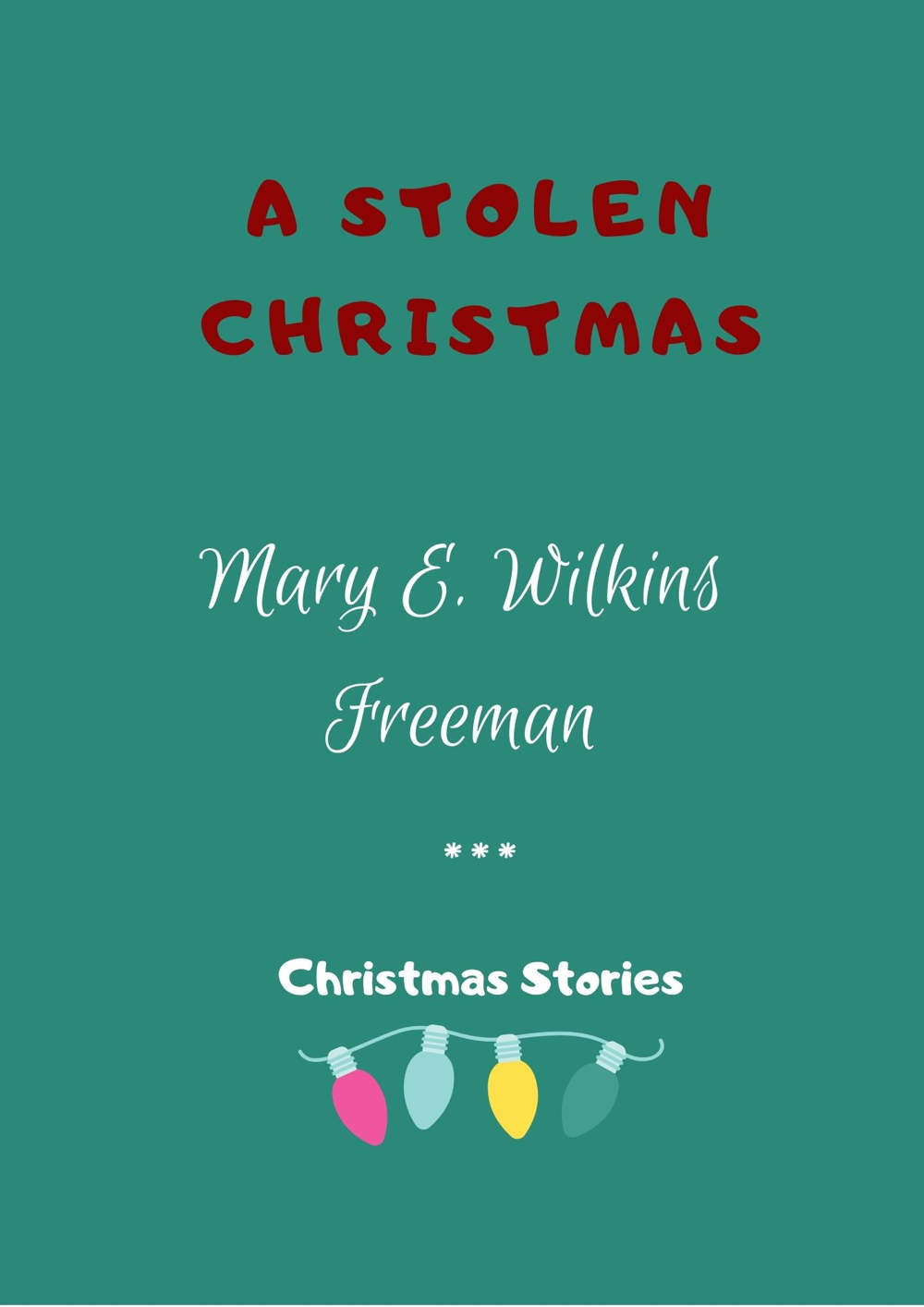 A Stolen Christmas by Mary E. Wilkins Freeman