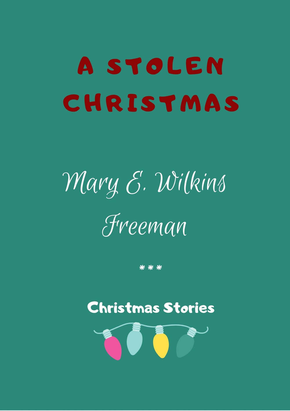 A Stolen Christmas by Mary E. Wilkins Freeman