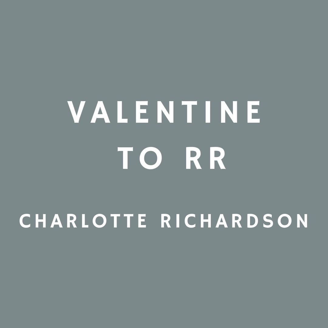 Valentine's Day - Valentine To RR - Charlotte Richardson