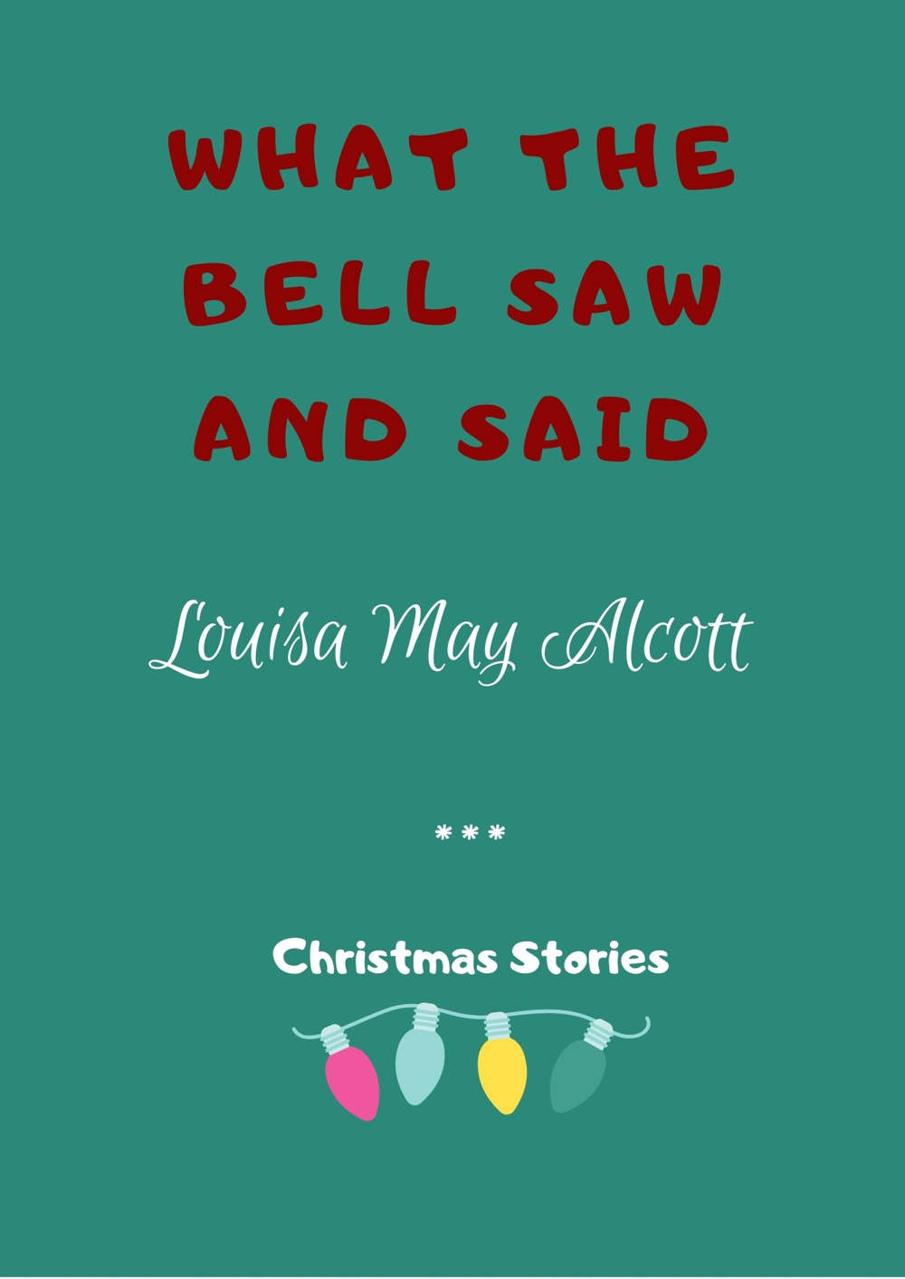 What the Bell Saw and Said by Louisa May Alcott