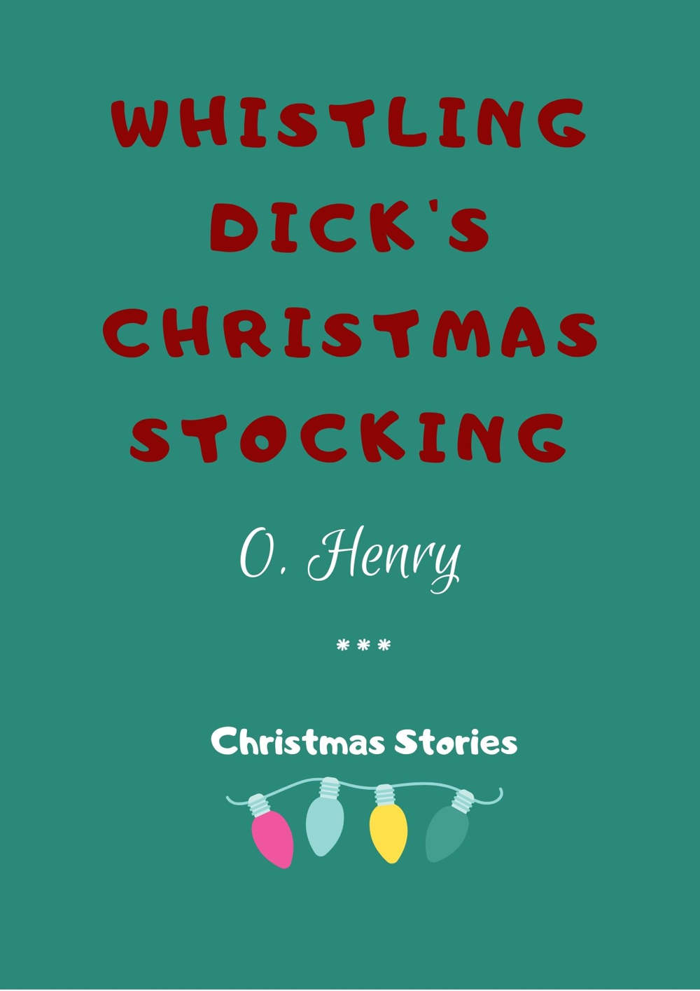 Whistling Dick's Christmas Stocking by O. Henry