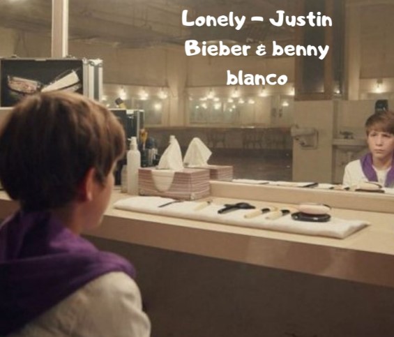 Lonely - Justin Bieber & benny blanco