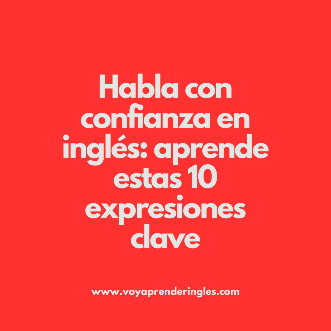 ¡No más palabras básicas! Domina estas 10 expresiones en inglés para impresionar