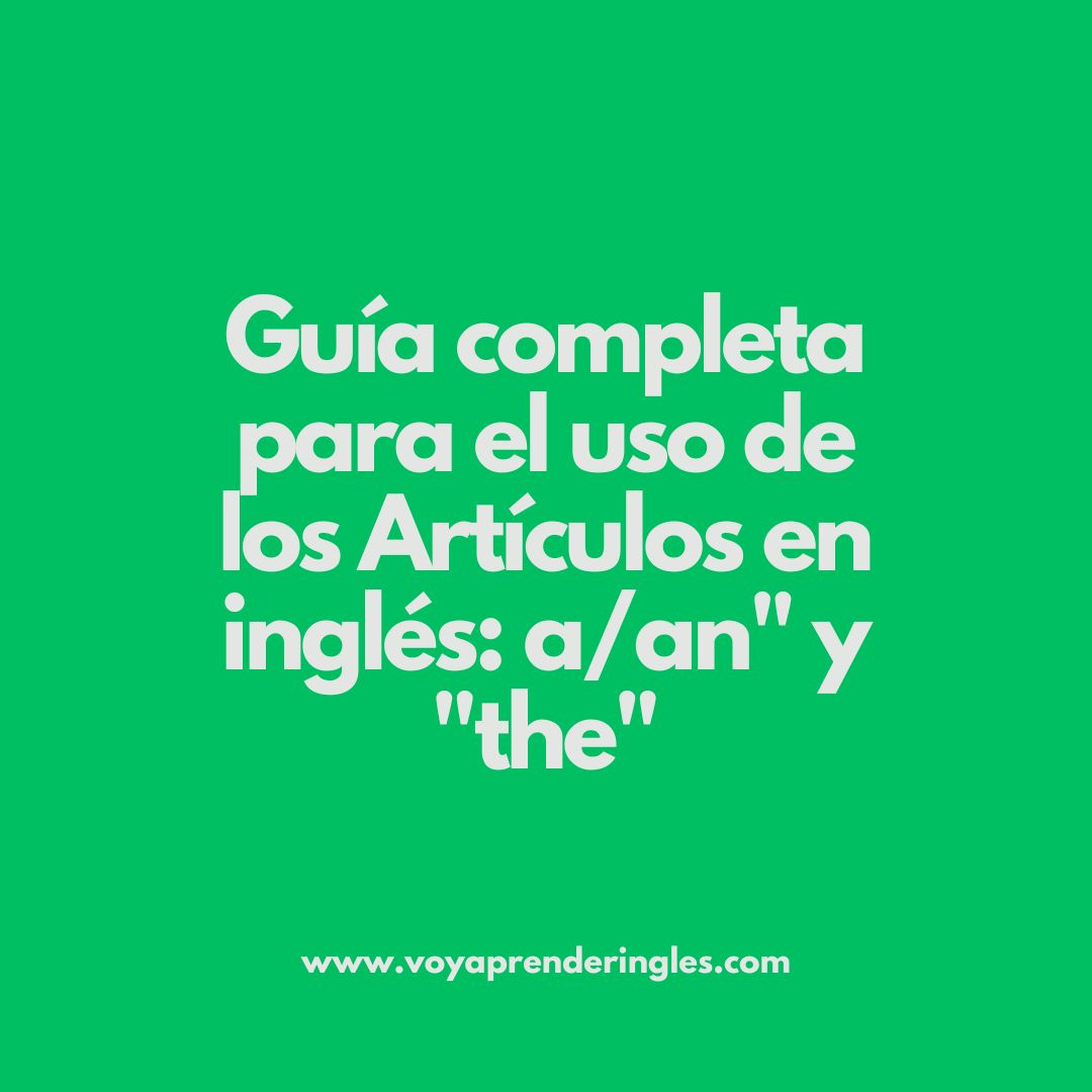 Todo lo que necesitas saber sobre los artículos en inglés
