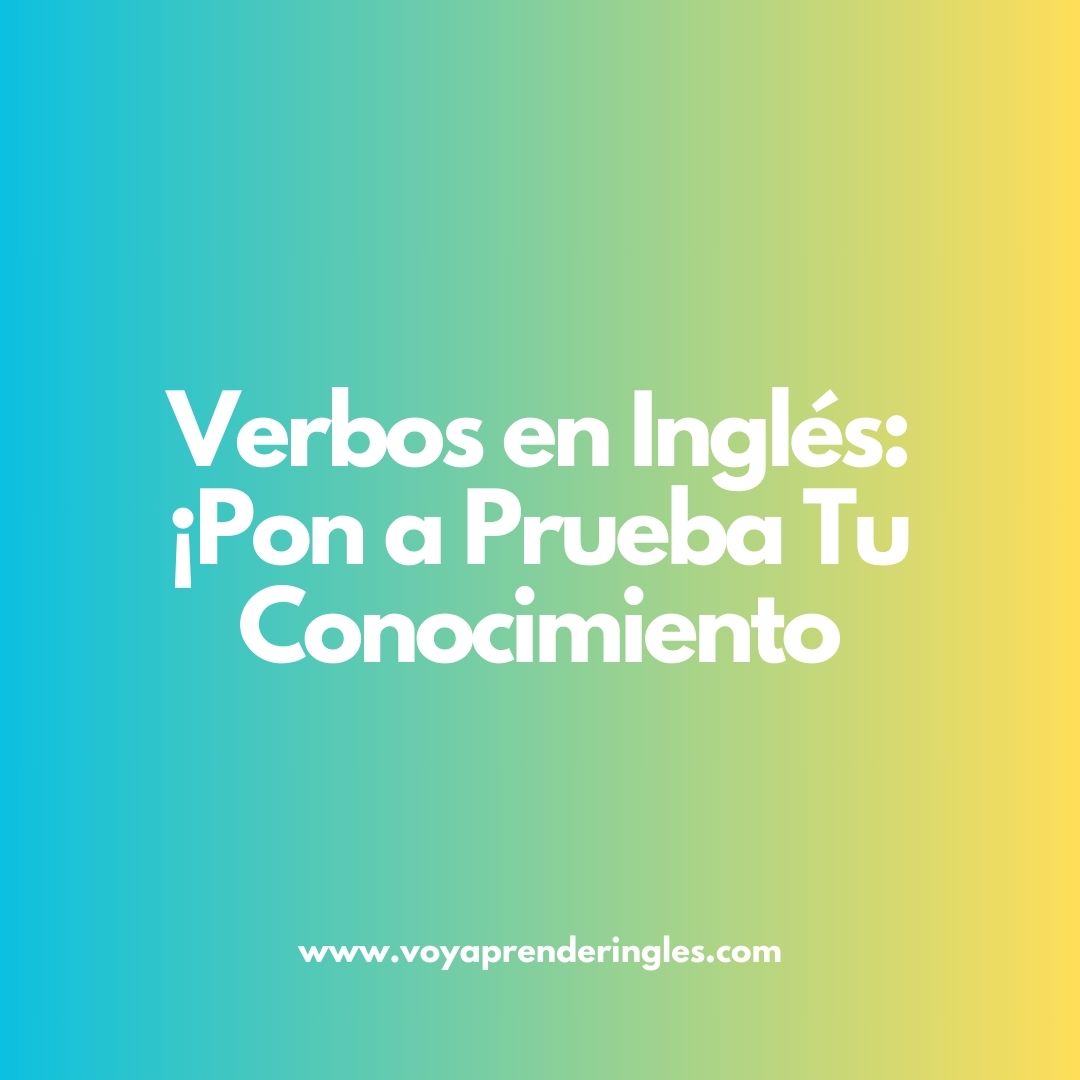 cuestionario de verbo, verbos en inglés, conjugación de verbos, tiempos verbales,