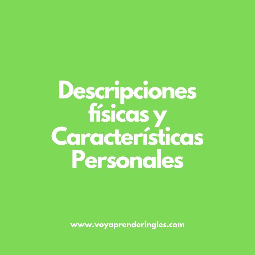 Guía de palabras y expresiones sobre Descripciones físicas y Características Personales en inglés