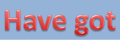 have got