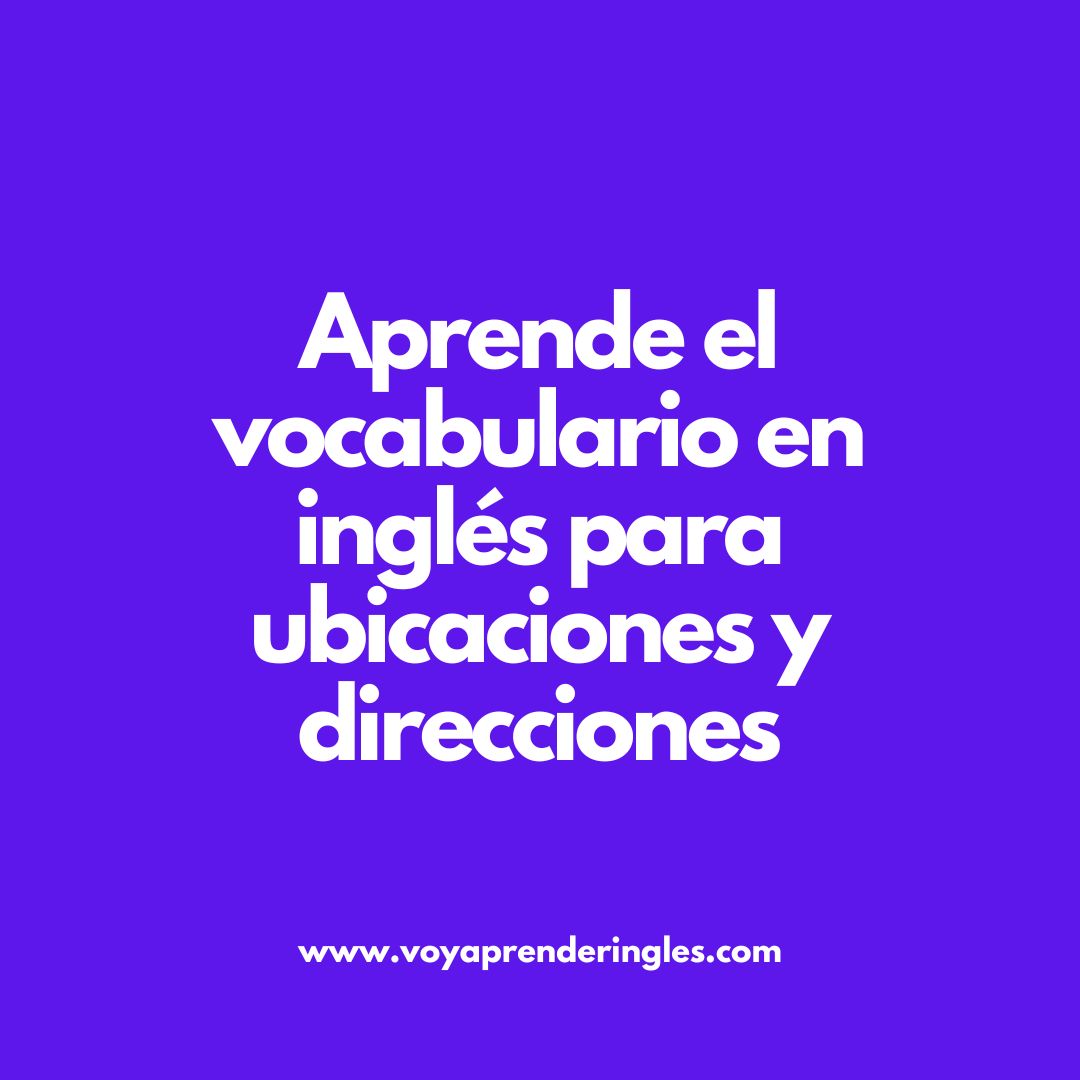 Guía de palabras y expresiones clave para lugares y direcciones en inglés