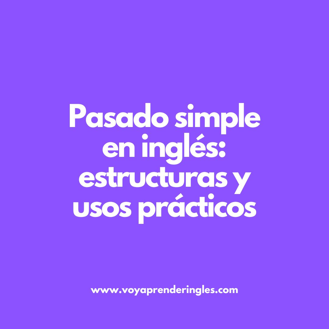 Pasado simple en inglés: ejemplos y ejercicios para practicar