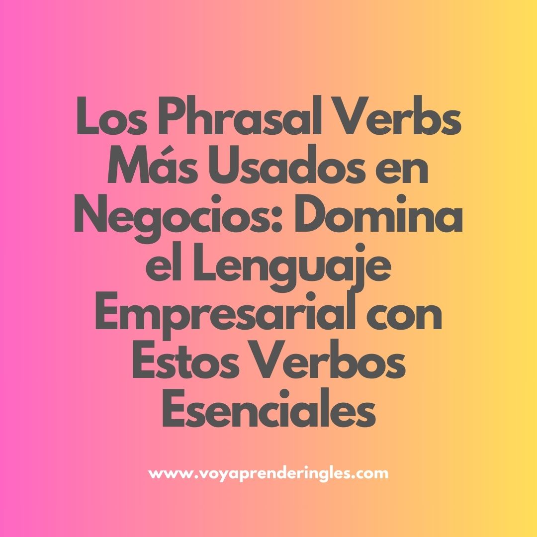 Aprende verbos útiles para situaciones laborales y de negocios