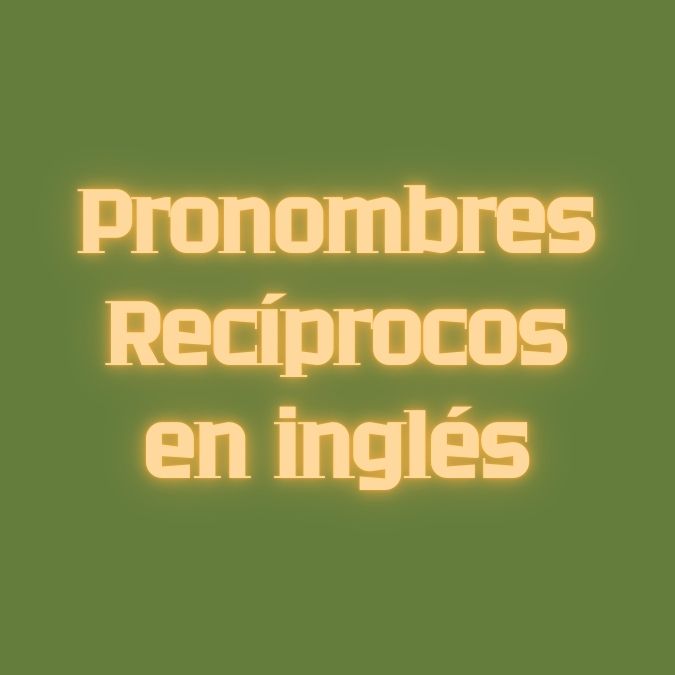 Pronombres Recíprocos en ingles