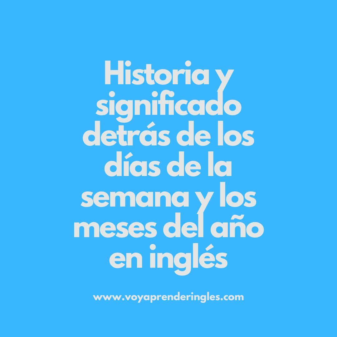 Cómo mejorar tu habilidad en inglés aprendiendo los días de la semana y los meses del año