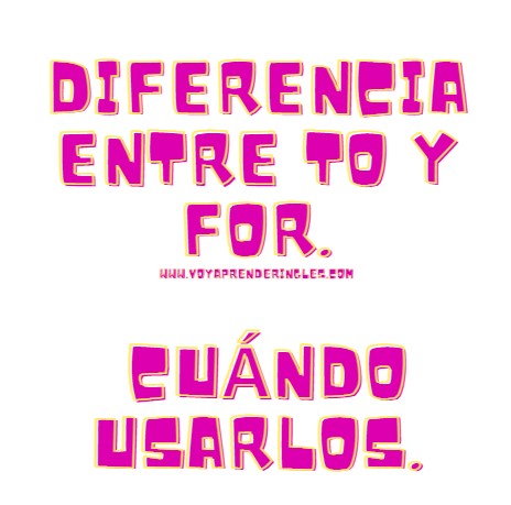 Cómo usar To y for - Diferencias