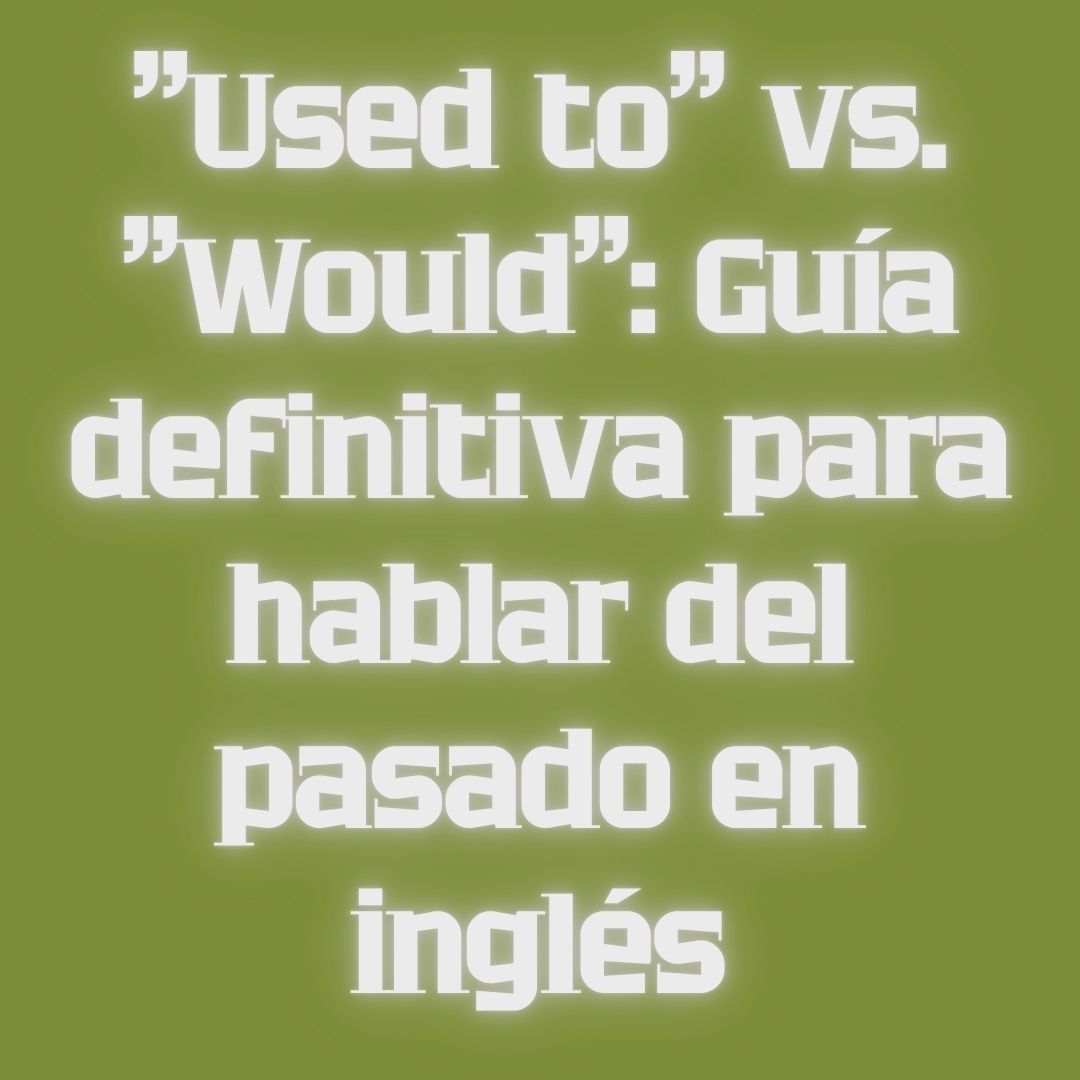 ¿cuál es la diferencia entre used to y would?