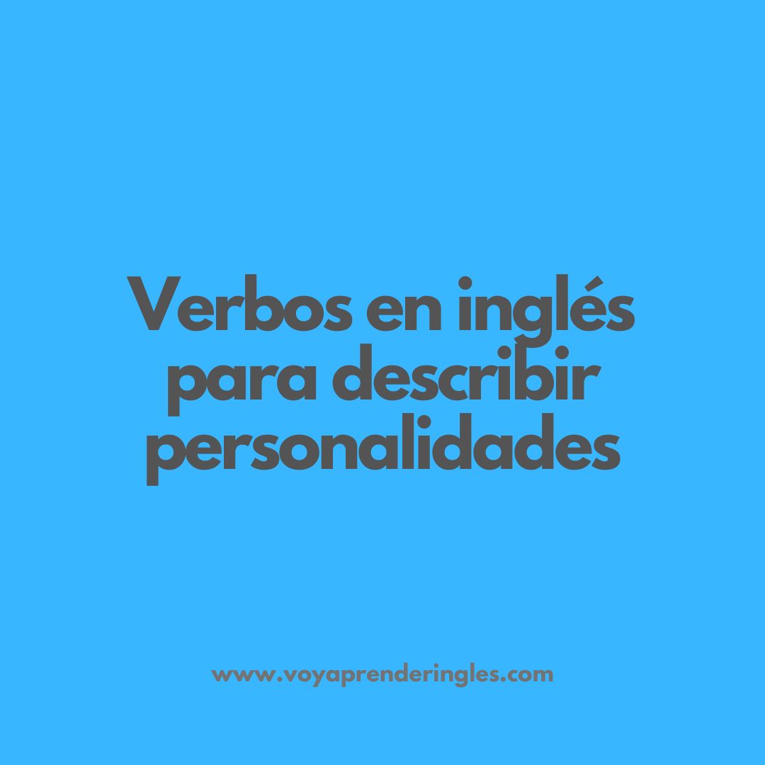 personalidades, descripción, verbos en inglés, vocabulario