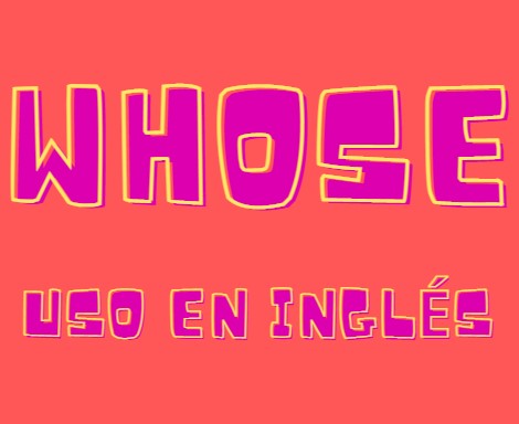 Whose cuándo se usa - Pronombres Relativos en inglés