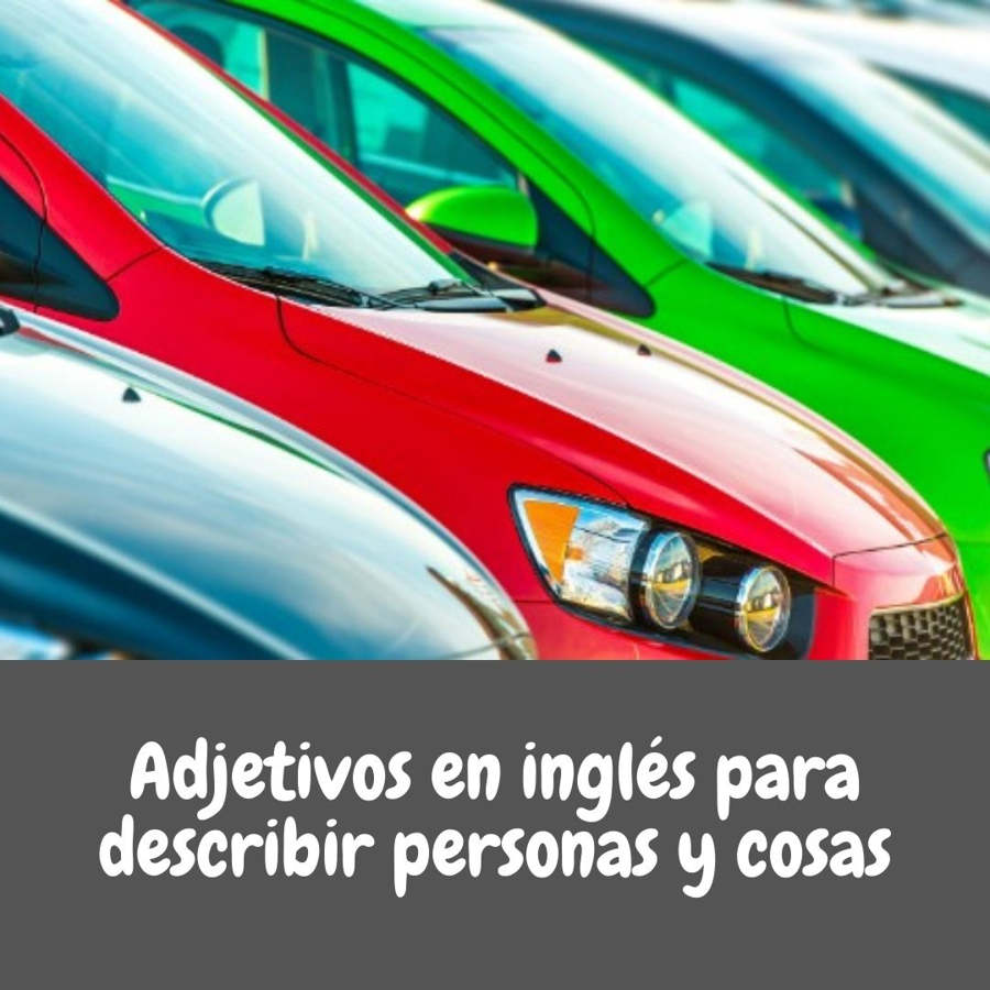 Adjetivos en inglés para describir personas y cosas - Voy Aprender Inglés