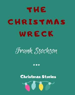 The Christmas Wreck by Frank Stockton