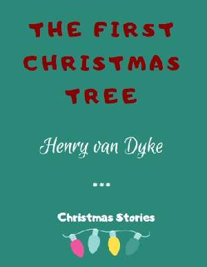 The First Christmas Tree by Henry van Dyke