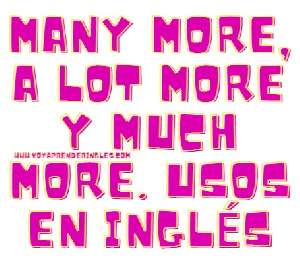 Many more, a lot more y Much more. Usos en inglés